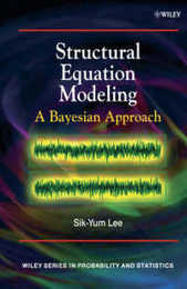 Structural Equation Modeling: A Bayesian Approach (Wiley Series in Probability and Statistics)