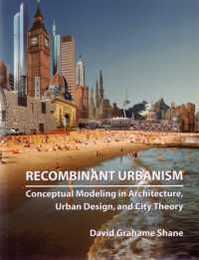 Recombinant Urbanism: Conceptual Modeling in Architecture Urban Design and City Theory