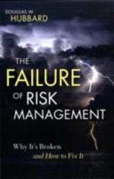 The Failure of Risk Management: Why Its Broken and How to Fix It