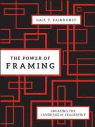 The Power of Framing: Creating the Language of Leadership (Jossey-Bass Leadership Series)
