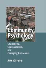 Community Psychology: Challenges Controversies and Emerging Consensus