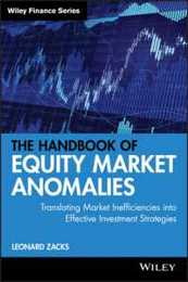 The Handbook of Equity Market Anomalies: Translating Market Inefficiencies into Effective Investment Strategies (Wiley Finance)