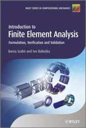 Introduction to Finite Element Analysis: Formulation Verification and Validation (Wiley Series in Computational Mechanics)