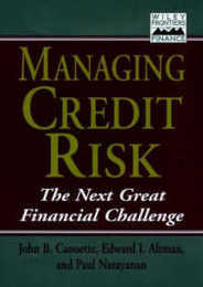 Managing Credit Risk: The Next Great Financial Challenge (Wiley Frontiers in Finance)