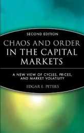 Chaos and Order in the Capital Markets: A New View of Cycles Prices and Market Volatility (Wiley Finance)