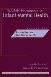 WAIMH Handbook of Infant Mental Health Perspectives on Infant Mental Health (WAIMH Handbook of Infant Mental Health Volume 1)