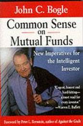 Common Sense on Mutual Funds: New Imperatives for the Intelligent Investor