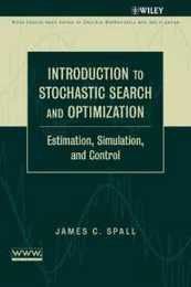 Introduction to Stochastic Search and Optimization: Estimation Simulation and Control (Wiley Series in Discrete Mathematics and Optimization)