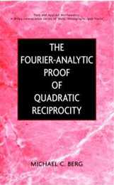 The Fourier-Analytic Proof of Quadratic Reciprocity (Pure and Applied Mathematics: A Wiley Series of Texts Monographs and Tracts)