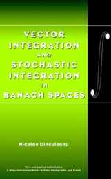 Vector Integration and Stochastic Integration in Banach Spaces (Pure and Applied Mathematics: A Wiley Series of Texts Monographs and Tracts)