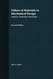 Failure of Materials in Mechanical Design: Analysis Prediction Prevention