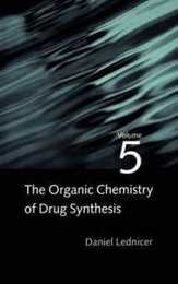 The Organic Chemistry of Drug Synthesis Volume 5 (Organic Chemistry Series of Drug Synthesis)