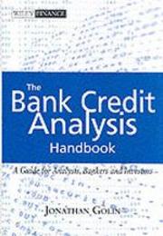 The Bank Credit Analysis Handbook: A Guide for Analysts Bankers and Investors