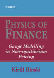 Physics of Finance: Gauge Modelling in Non-Equilibrium Pricing (Frontiers in Finance Series)