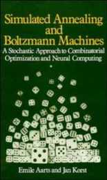 Simulated Annealing and Boltzmann Machines: A Stochastic Approach to Combinatorial Optimization and Neural Computing (Wiley Series in Discrete Mathematics & Optimization)
