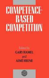 Competence-Based Competition (Strategic Management Series)