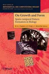 On Growth and Form: Spatio-temporal Pattern Formation in Biology (Wiley Series in Mathematical & Computational Biology)