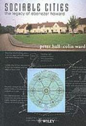 Sociable Cities: The Legacy of Ebenezer Howard