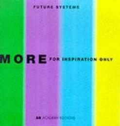 More for Inspiration Only (Future Systems)