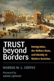 Trust Beyond Borders: Immigration the Welfare State And Identity in Modern Societies (Contemporary Political And Social Issues)