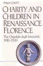 Charity and Children in Renaissance Florence: The Ospedale Degli Innocenti 1410-1536 (Studies in Medieval and Early Modern Civilization)
