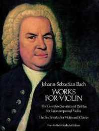Bach: Works for Violin: The Complete Sonatas and Partitas for Unaccompanied Violin; Six Sonatas for Violin and Clavier