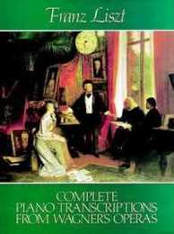 Liszt: Complete Piano Transcriptions from Wagner's Operas