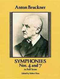 Bruckner: Symphonies Nos. 4 and 7 in Full Score