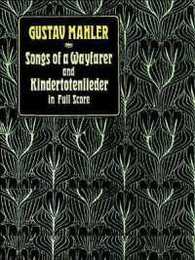 Mahler: Songs of a Wayfarer and Kinder-Totenlieder in Full Score