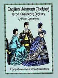 English Women's Clothing in the Nineteenth Century: A Comprehensive Guide with 1117 Illustrations (Dover Fashion and Costumes)
