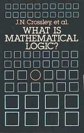 What Is Mathematical Logic? (Dover Books on Mathematics)