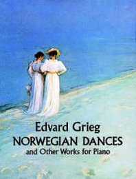 Grieg: Norwegian Dances and Other Works for Piano