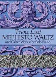 Liszt: Mephisto Waltz and Other Works for Solo Piano