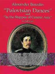 Borodin: Polovtsian Dances and "in the Steppes of Central Asia" in Full Score