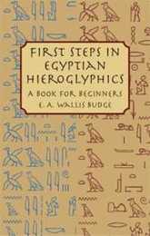 First Steps in Egyptian Hieroglyphics: A Book for Beginners