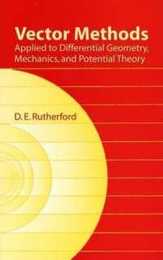 Vector Methods Applied to Differential Geometry Mechanics and Potential Theory (Dover Books on Mathematics)