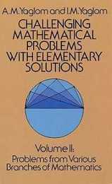 Challenging Mathematical Problems with Elementary Solutions Vol. II (Volume 2) (Dover Books on Mathematics)