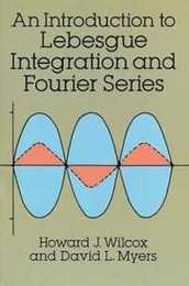 An Introduction to Lebesgue Integration and Fourier Series (Dover Books on Mathematics)