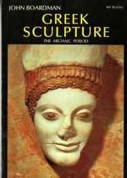 Greek Sculpture: The Archaic Period : A Handbook (World of Art)