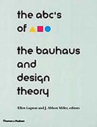 The ABCs of the Bauhaus: The Bauhaus and Design Theory
