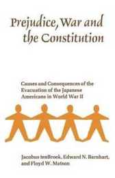 Prejudice War and the Constitution (Japanese American Evacuation and Resettlement.)