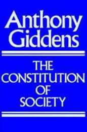 The Constitution of Society: Outline of the Theory of Structuration