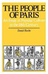 The People of Paris: An Essay in Popular Culture in the 18th Century (Studies on the History of Society and Culture)