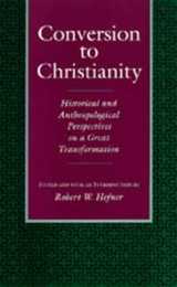 Conversion to Christianity: Historical and Anthropological Perspectives on a Great Transformation