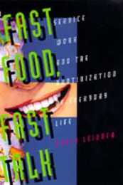 Fast Food Fast Talk: Service Work and the Routinization of Everyday Life