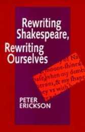Rewriting Shakespeare Rewriting Ourselves