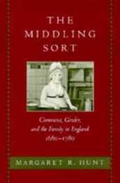 The Middling Sort: Commerce Gender and the Family in England 1680-1780