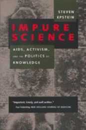 Impure Science: AIDS Activism and the Politics of Knowledge (Medicine and Society)
