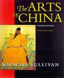 The Arts of China (An Ahmanson Murphy Fine Arts Book)