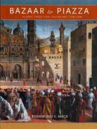 Bazaar to Piazza: Islamic Trade and Italian Art 1300-1600